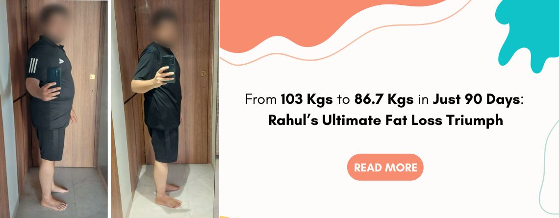 From 103 Kgs to 86.7 Kgs in Just 90 Days Rahul’s Ultimate Fat Loss Triumph