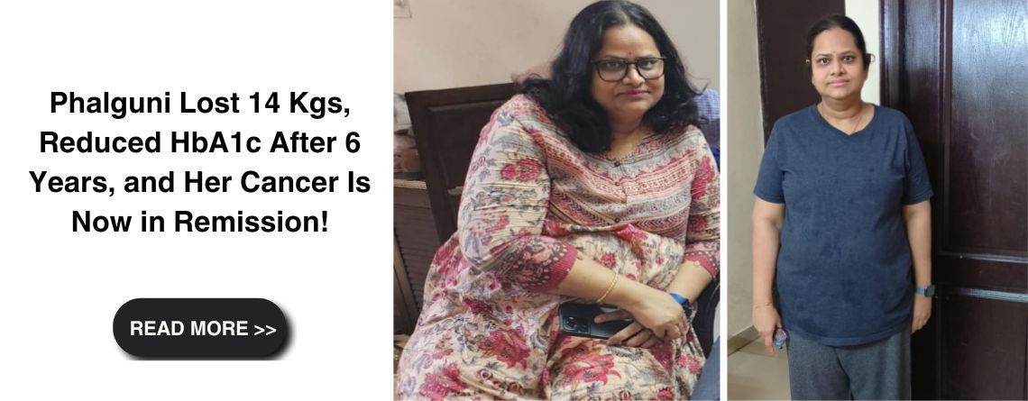 Phalguni Lost 14 Kgs, Reduced HbA1c After 6 Years, and Her Cancer Is Now in Remission!