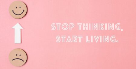 Stop thinking, Start Living: Master Negative Emotions